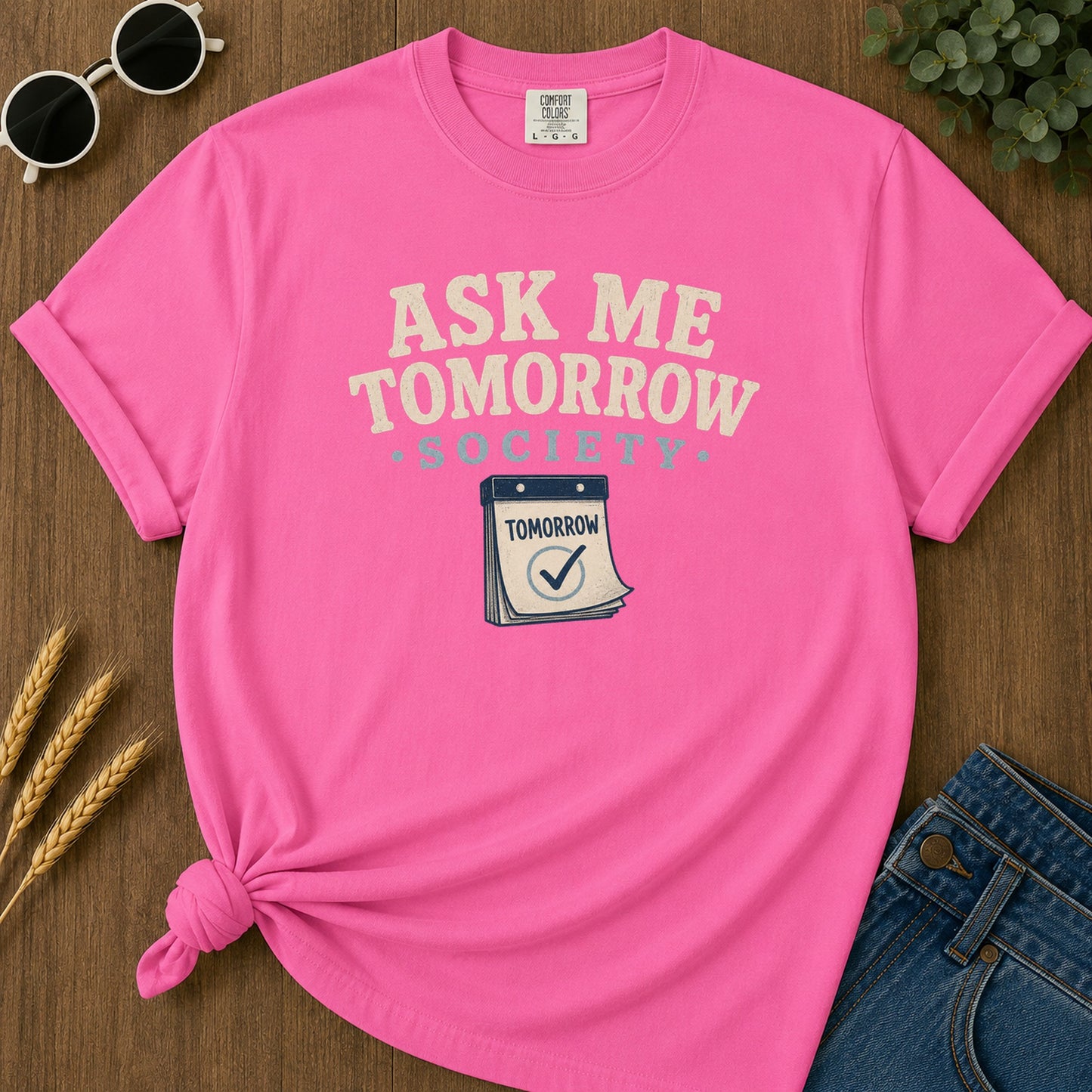 Ask Me Tomorrow T-Shirt - Neon Pink Mockup
