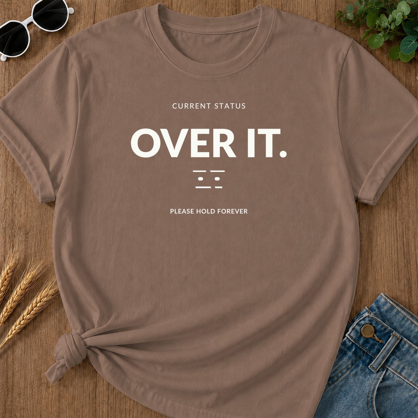 Current Status Over It T-Shirt - Espresso Mockup