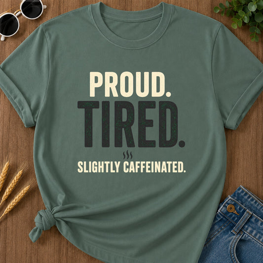Proud Tired Caffeinated T-Shirt - Blue Spruce