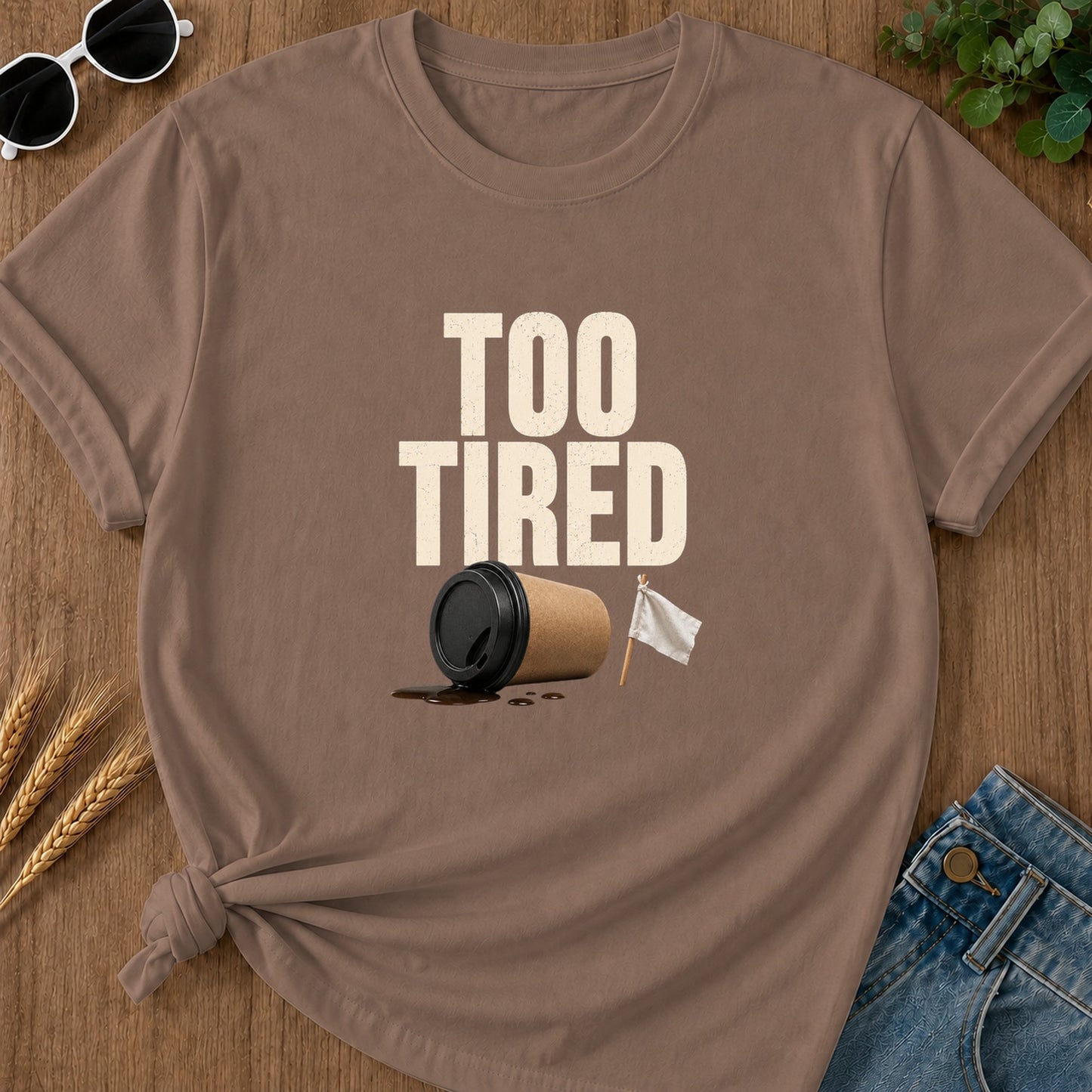 Too Tired T-Shirt - Espresso