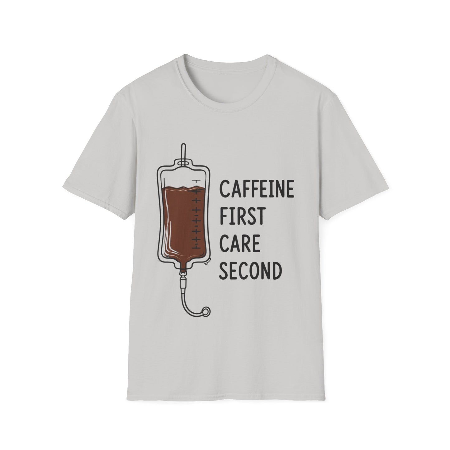 Caffeine First Care Second T-shirt