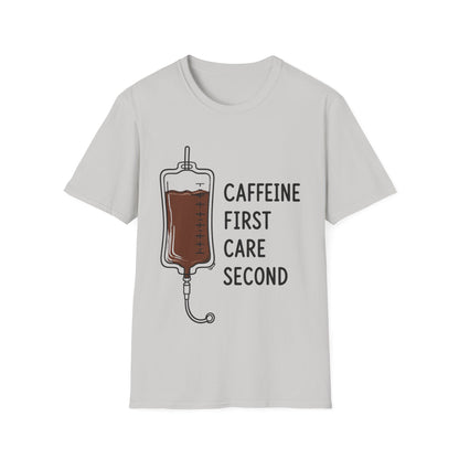 Caffeine First Care Second T-shirt