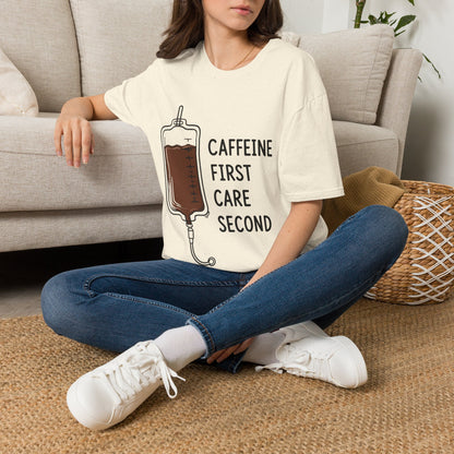 Caffeine First Care Second T-shirt