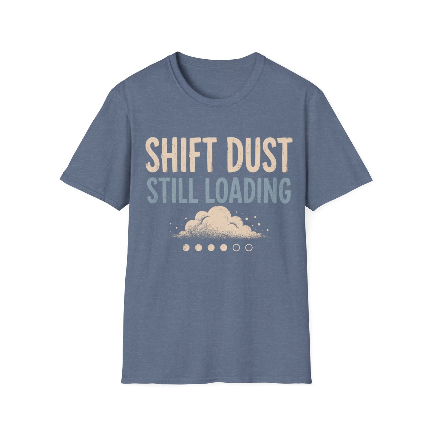Shift Dust Still Loading T-shirt