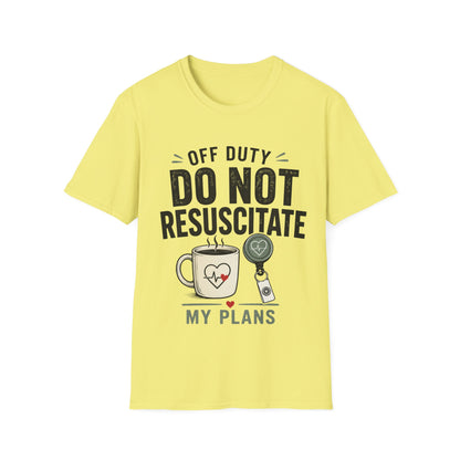 Do Not Resuscitate Plans T-shirt