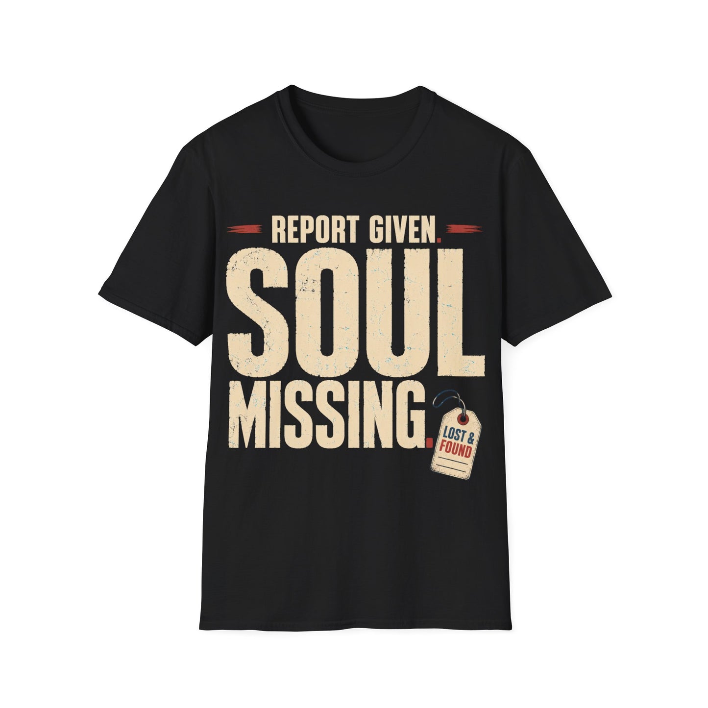 Report Given Soul Missing T-Shirt