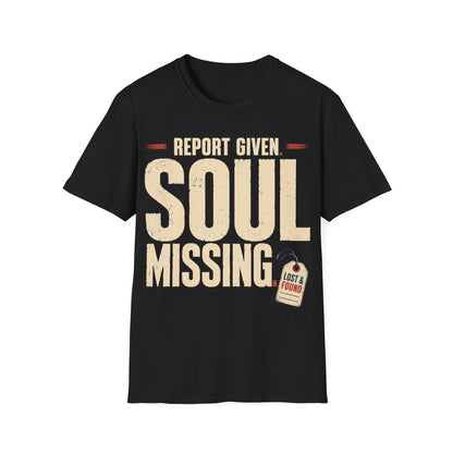 Report Given Soul Missing T-Shirt