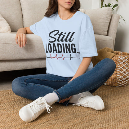 Still Loading T-shirt