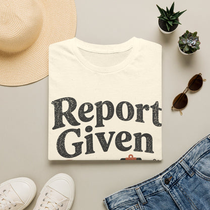 Report Given Bye T-shirt