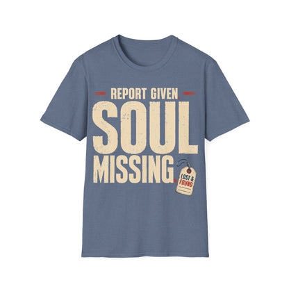 Report Given Soul Missing T-Shirt