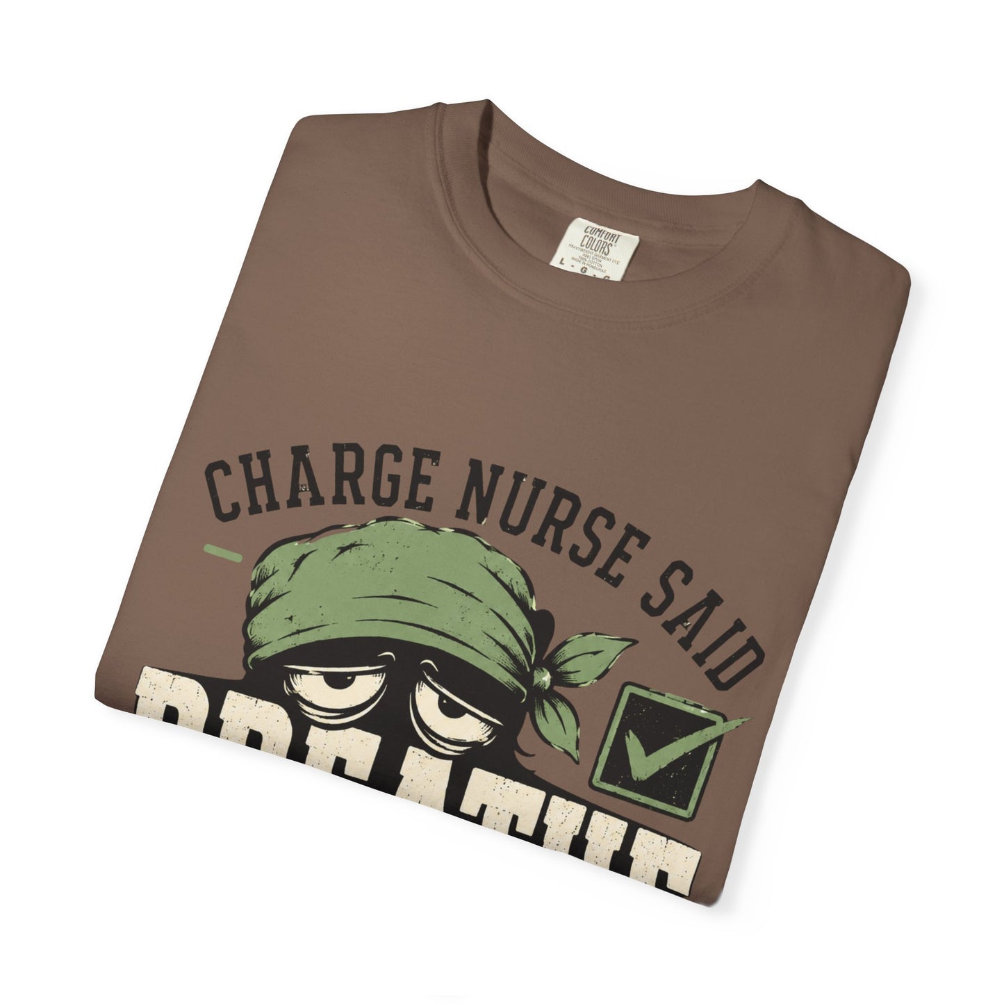 Charge Nurse Said Breathe