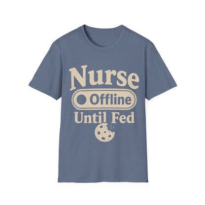 Nurse Offline Until Fed 213 T-shirt