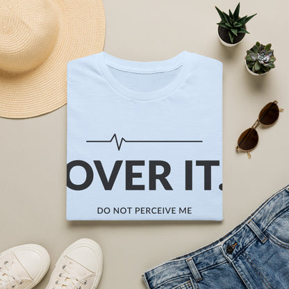 Over It Do Not Perceive Me T-shirt