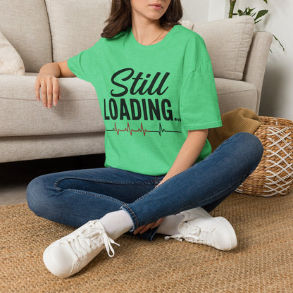 Still Loading T-shirt