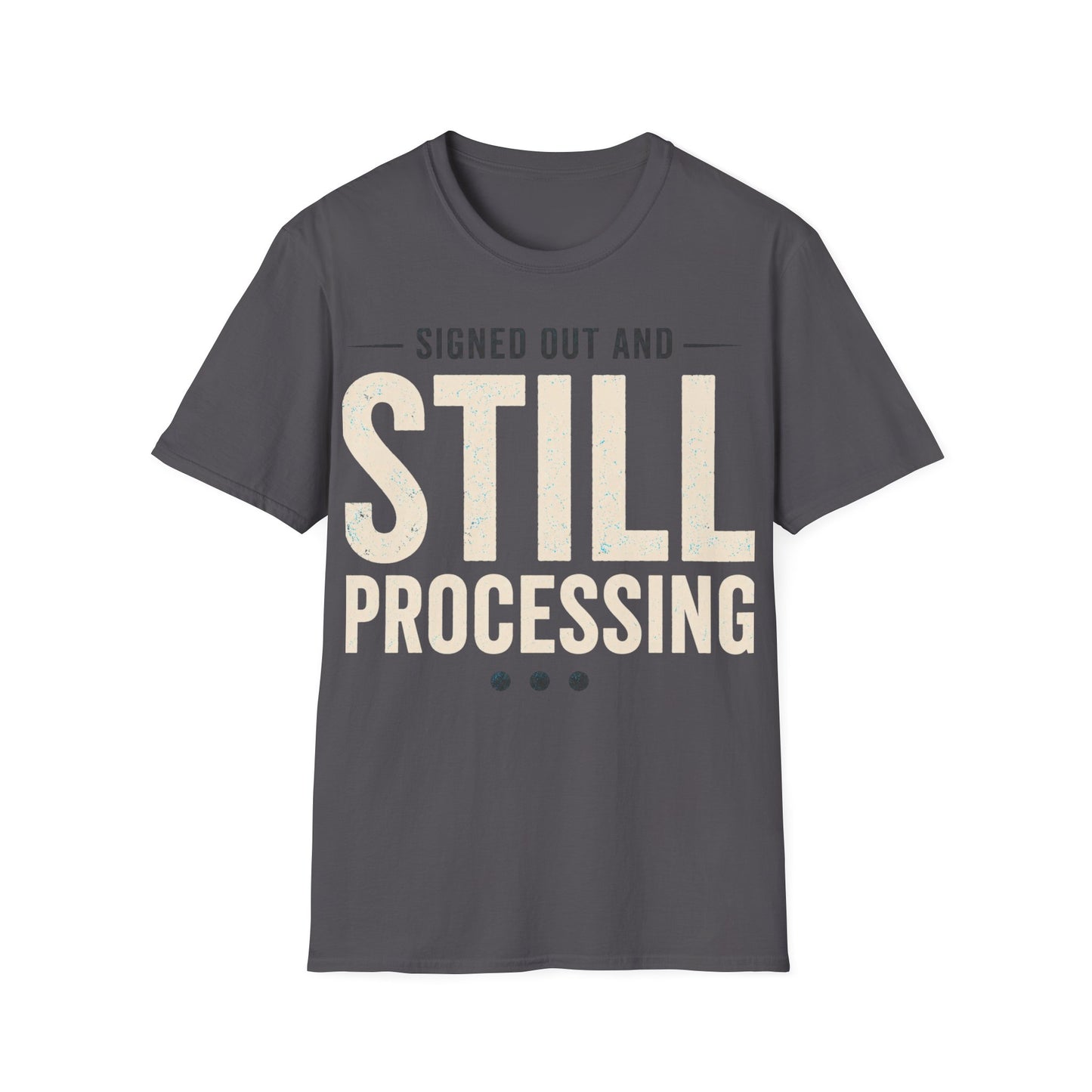 Still Processing T-Shirt