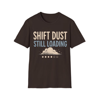 Shift Dust Still Loading T-shirt