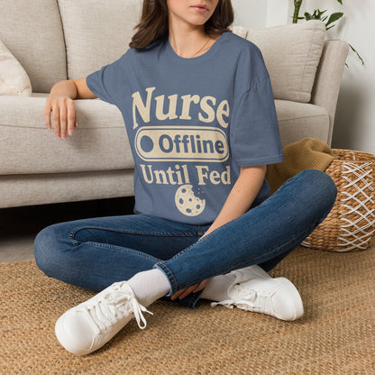 Nurse Offline Until Fed 213 T-shirt