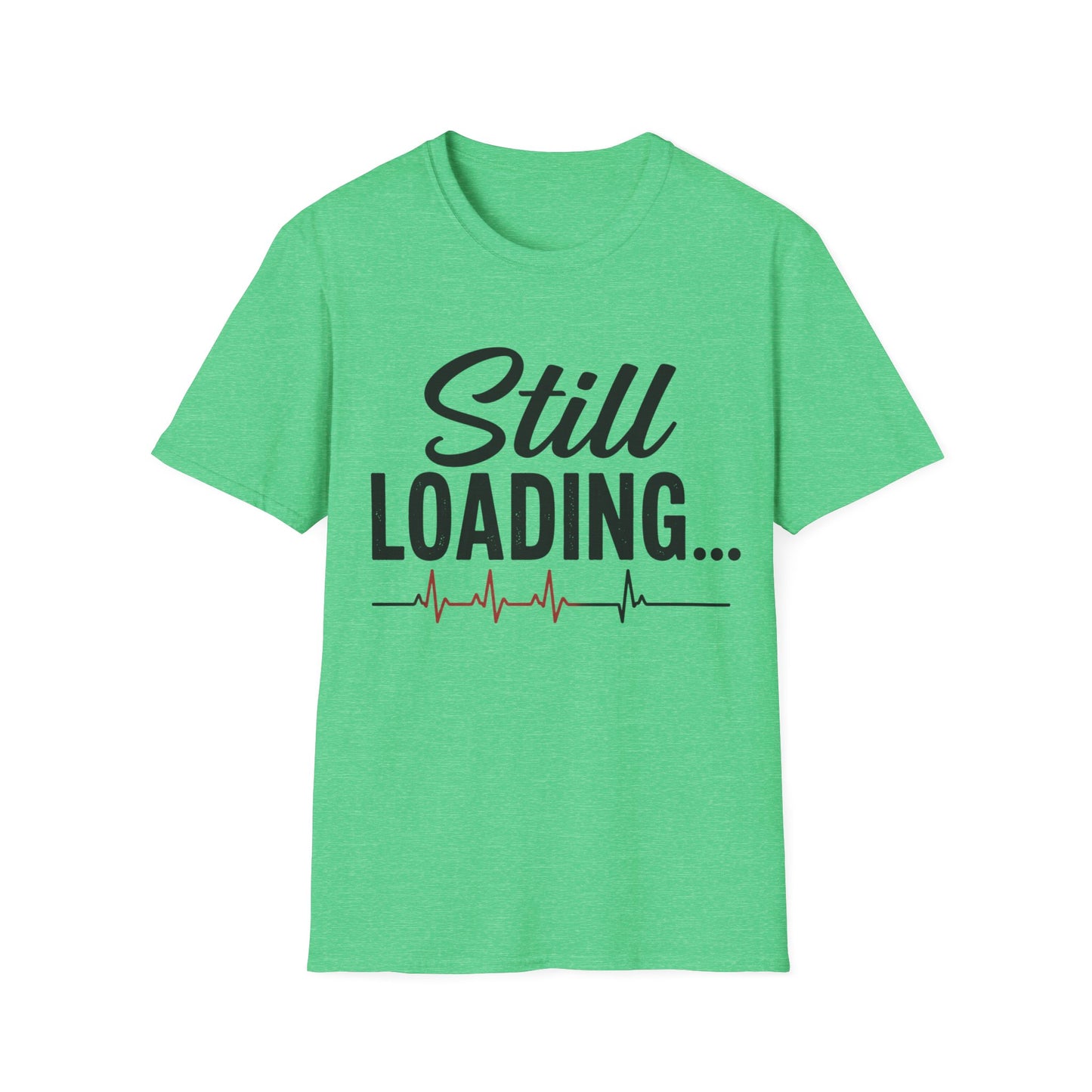 Still Loading T-shirt