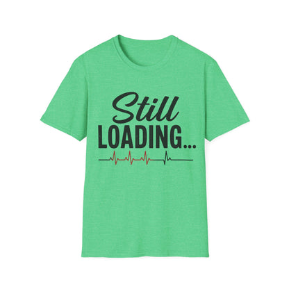 Still Loading T-shirt