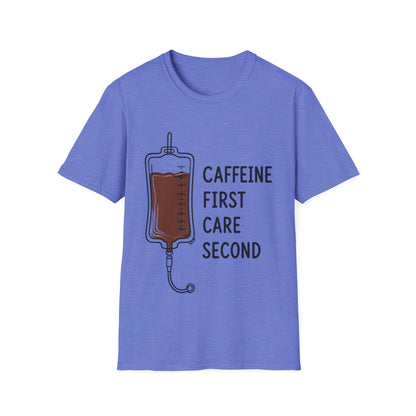 Caffeine First Care Second T-shirt