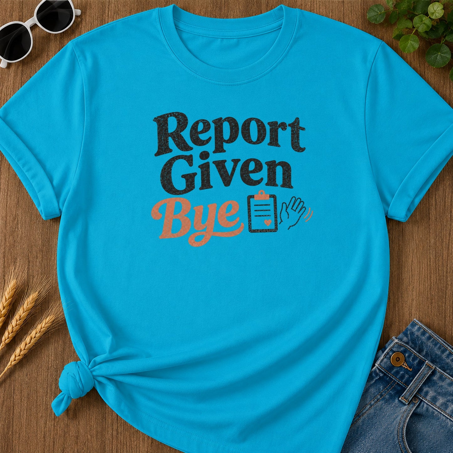 Report Given Bye T-Shirt - Sapphire Mockup
