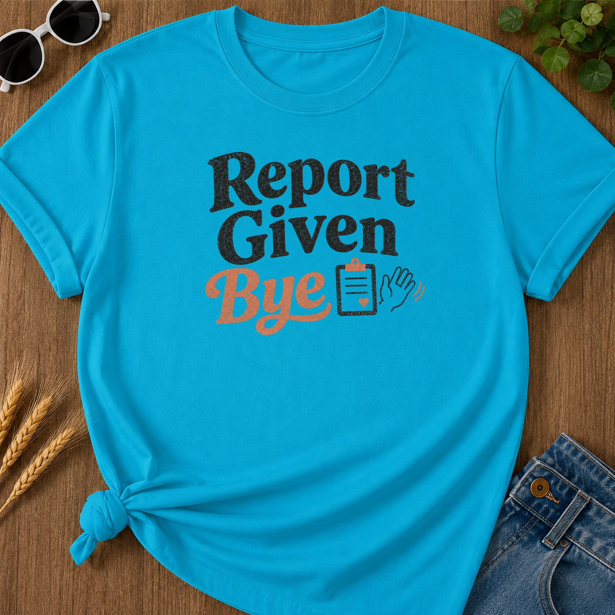 Report Given Bye T-Shirt - Sapphire Mockup