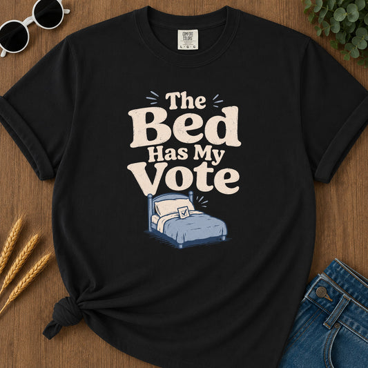Bed Has My Vote T-Shirt - Black Mockup