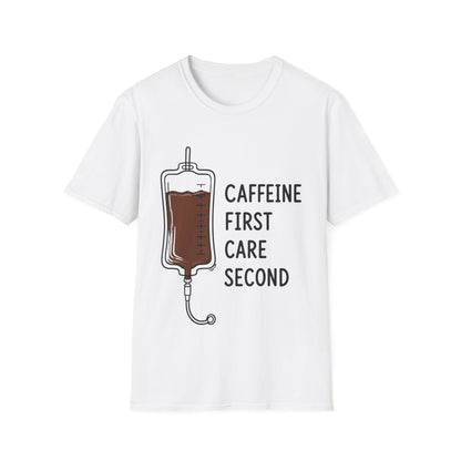 Caffeine First Care Second T-shirt