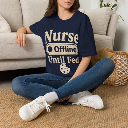 Nurse Offline Until Fed 213 T-shirt