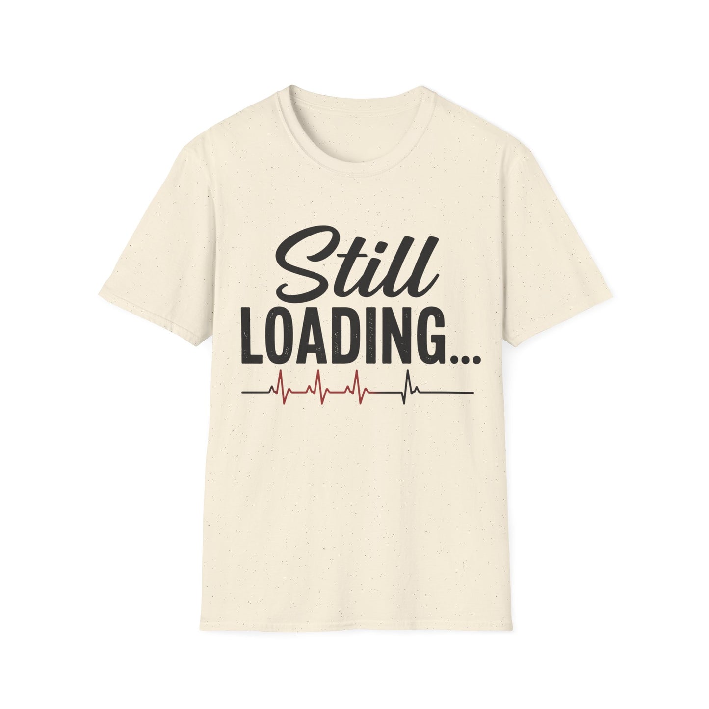Still Loading T-shirt