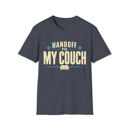 Handoff To My Couch T-Shirt