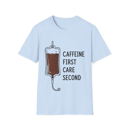 Caffeine First Care Second T-shirt