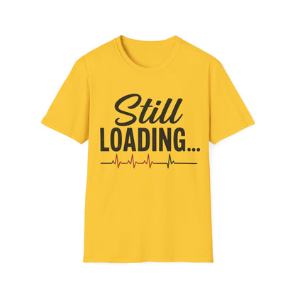 Still Loading T-shirt