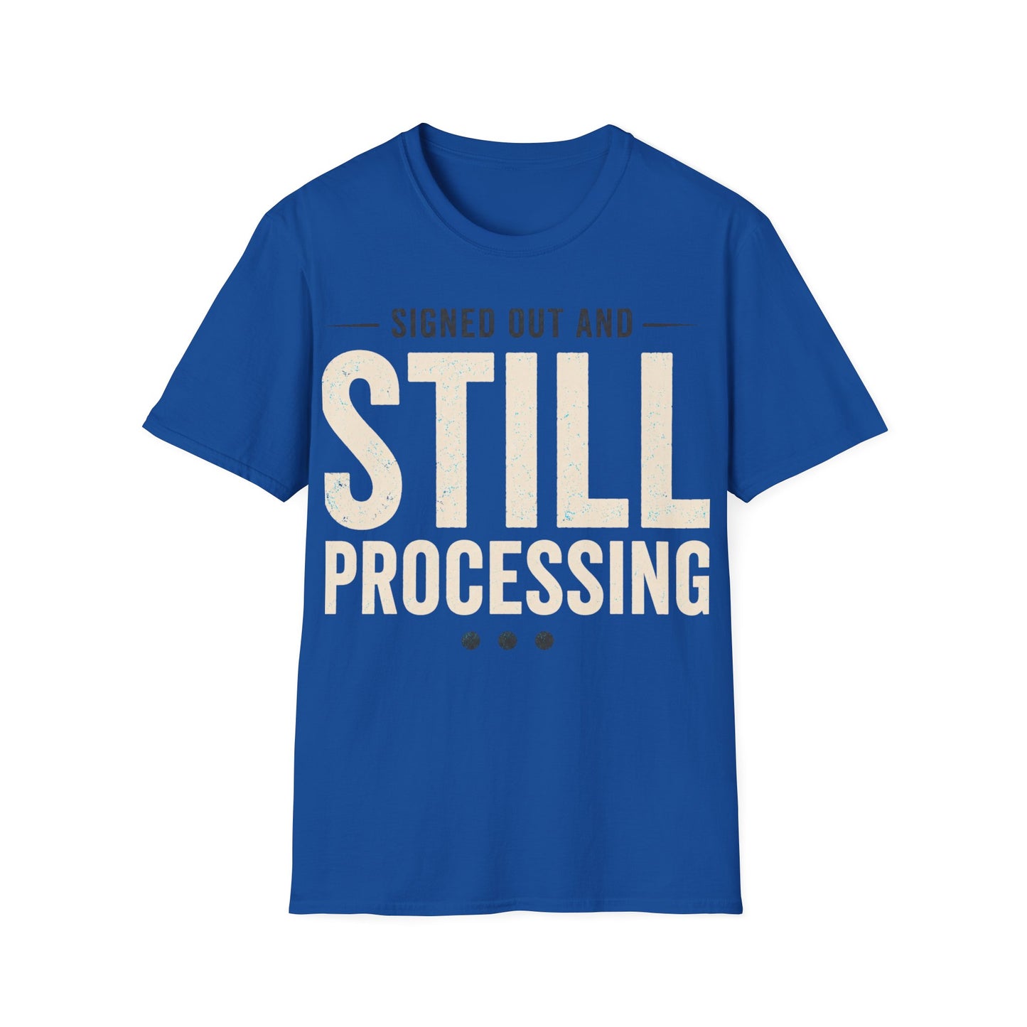 Still Processing T-Shirt
