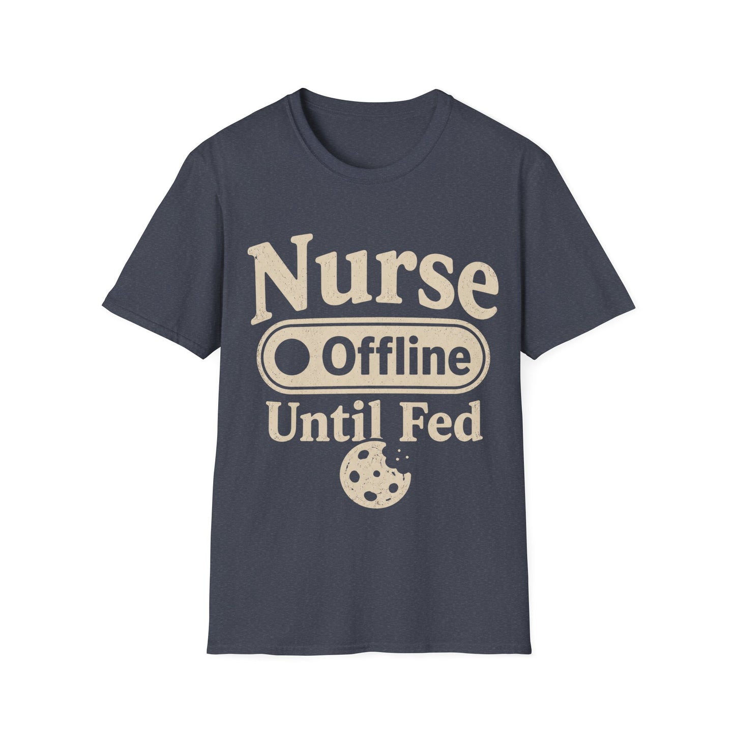 Nurse Offline Until Fed 213 T-shirt