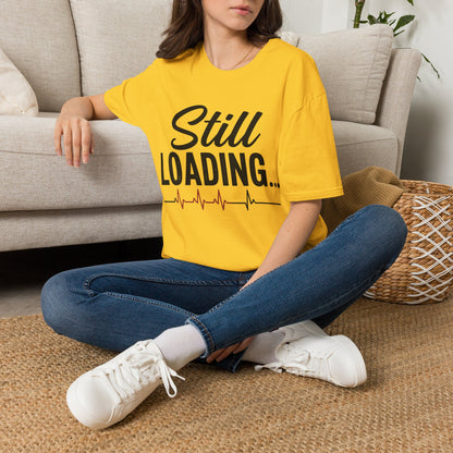 Still Loading T-shirt