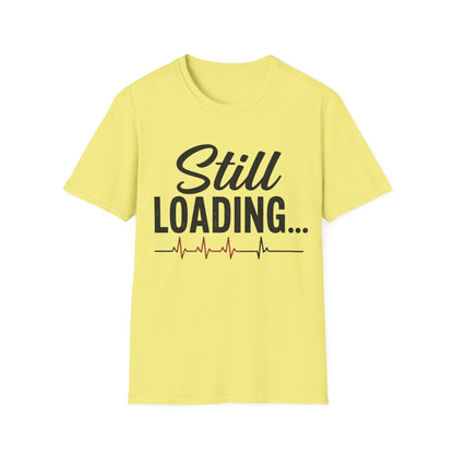 Still Loading T-shirt