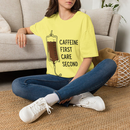 Caffeine First Care Second T-shirt