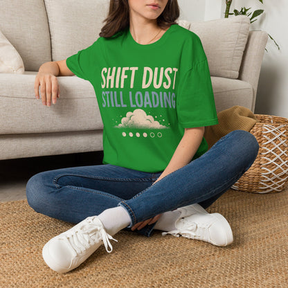 Shift Dust Still Loading T-shirt