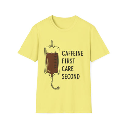 Caffeine First Care Second T-shirt