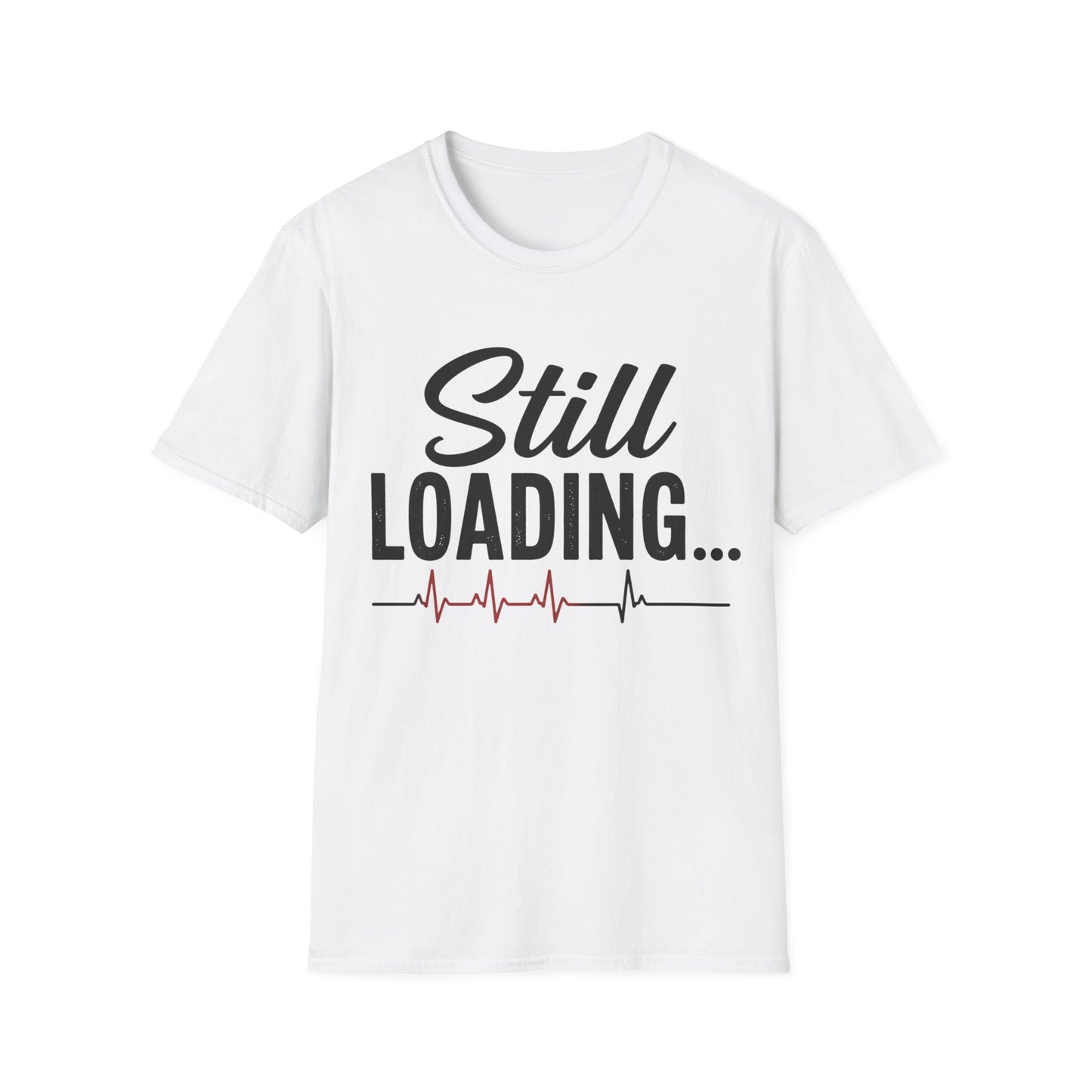 Still Loading T-shirt