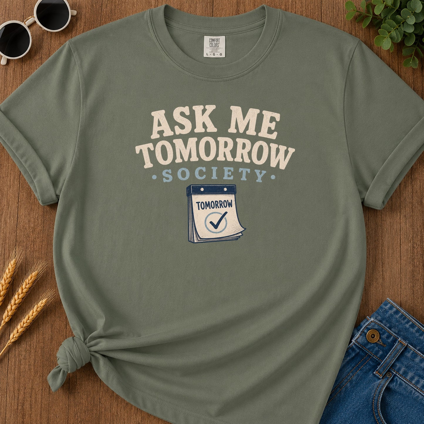 Ask Me Tomorrow T-Shirt - Moss Mockup