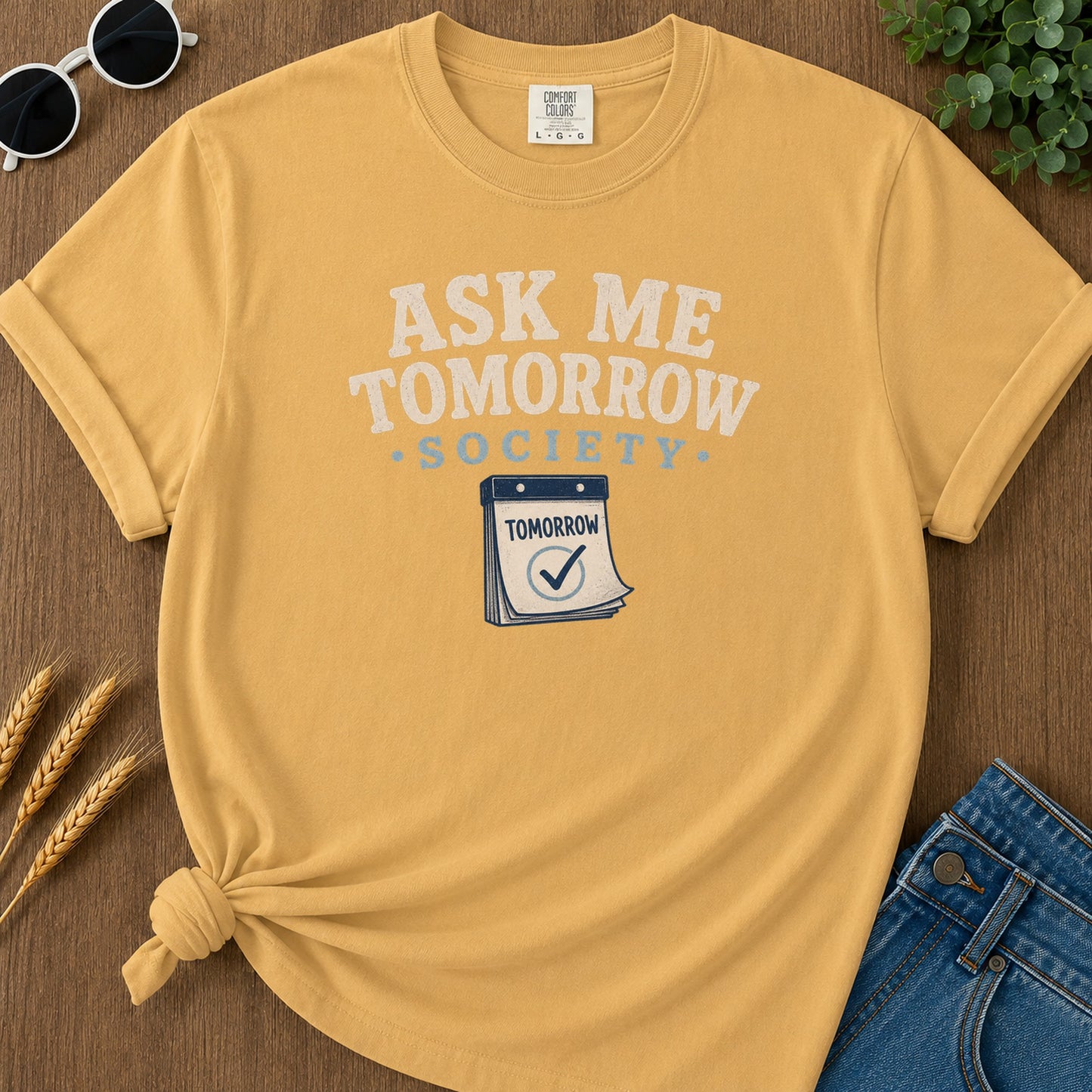 Ask Me Tomorrow T-Shirt - Mustard Mockup