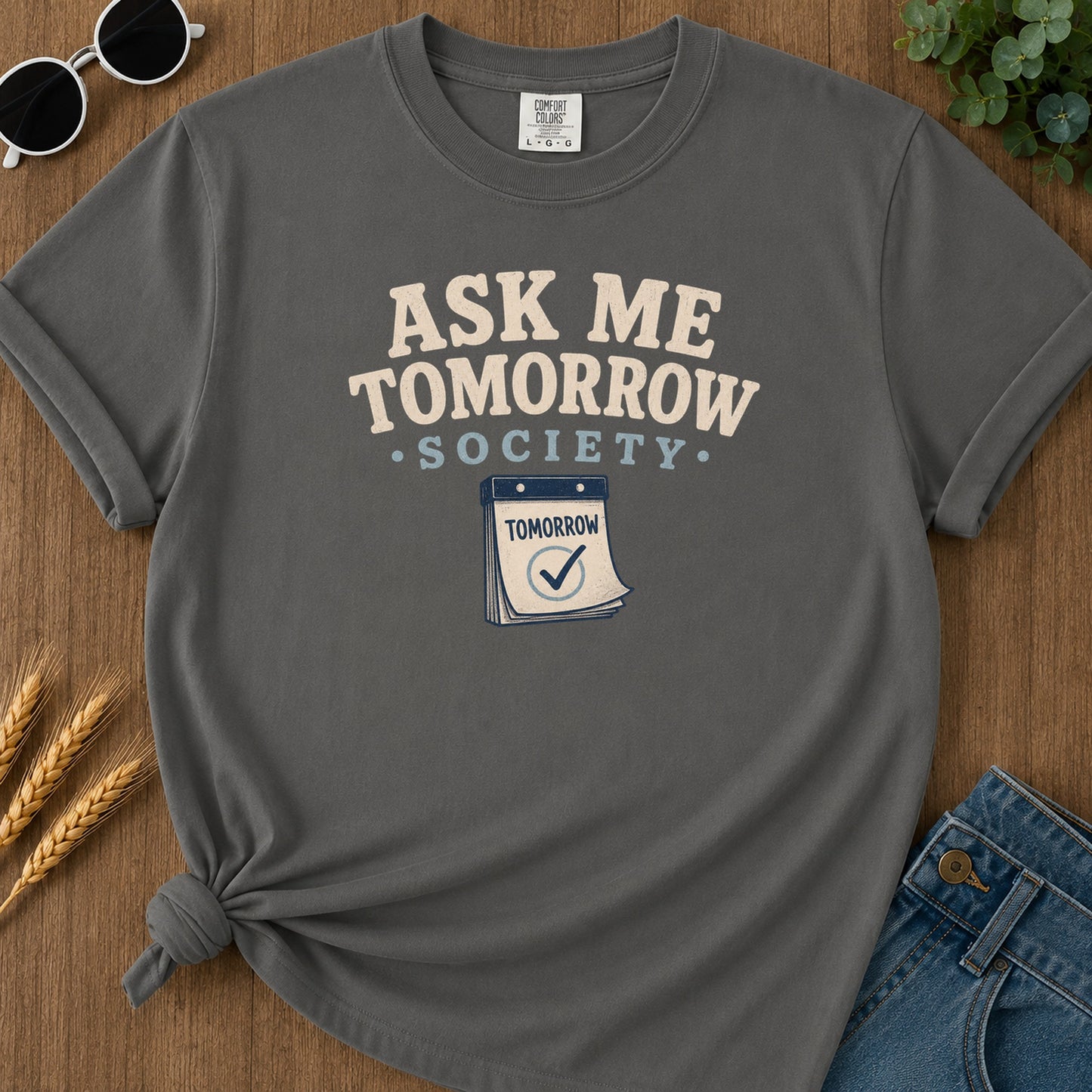 Ask Me Tomorrow T-Shirt - Pepper Mockup