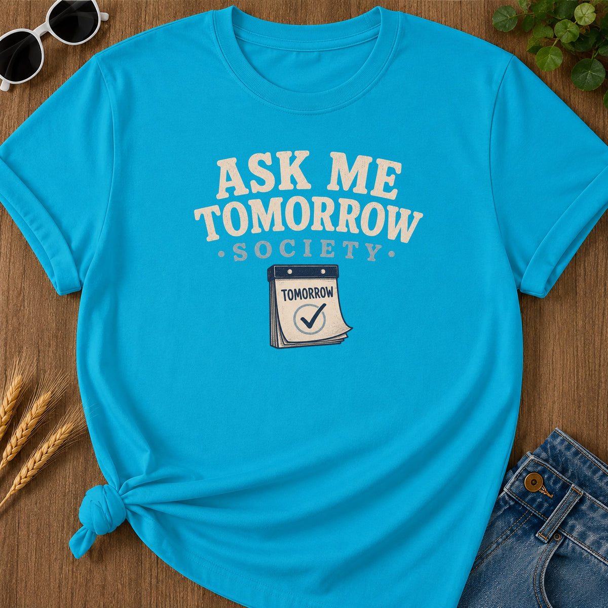 Ask Me Tomorrow T-Shirt - Sapphire Mockup