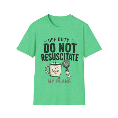 Do Not Resuscitate Plans T-shirt