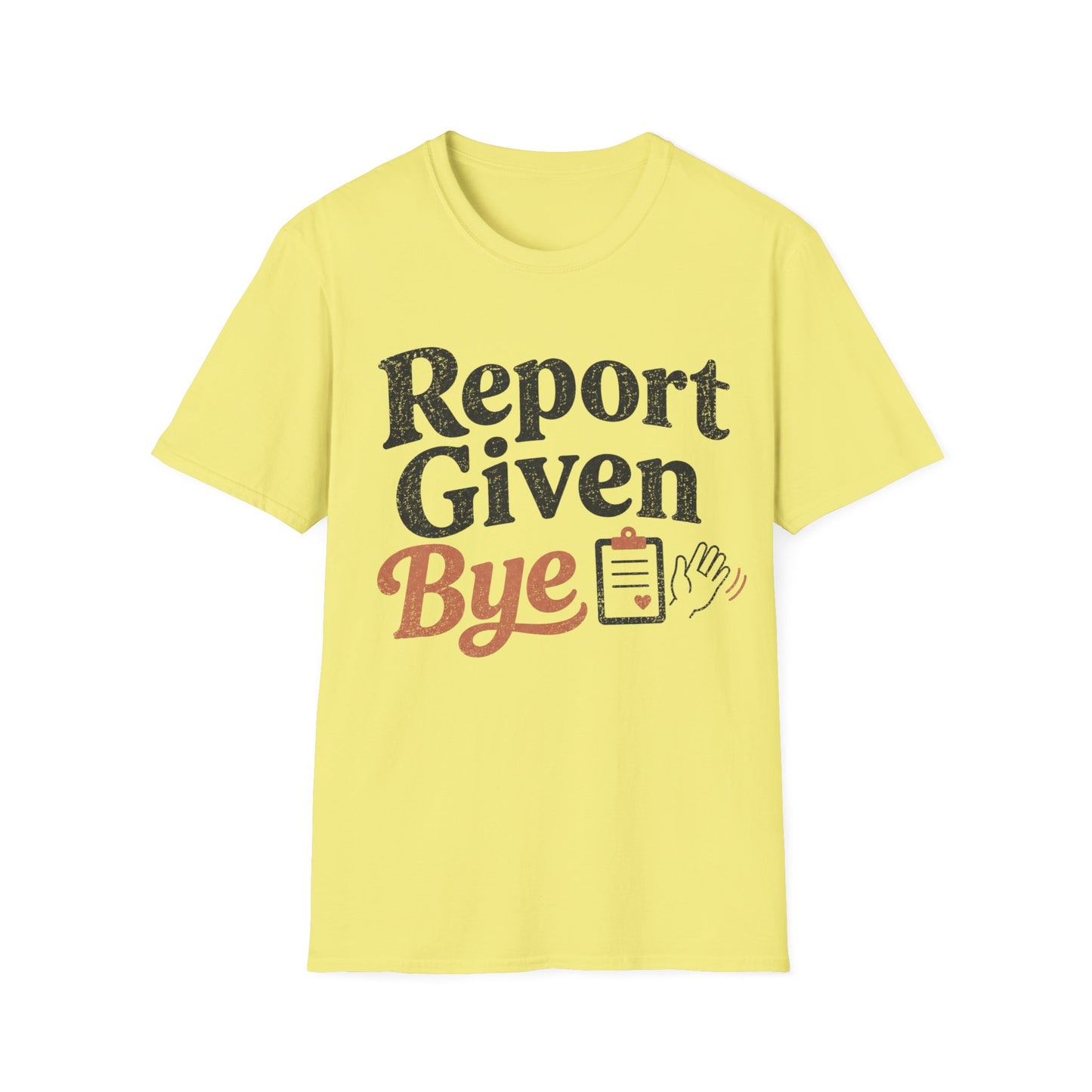 Report Given Bye T-shirt