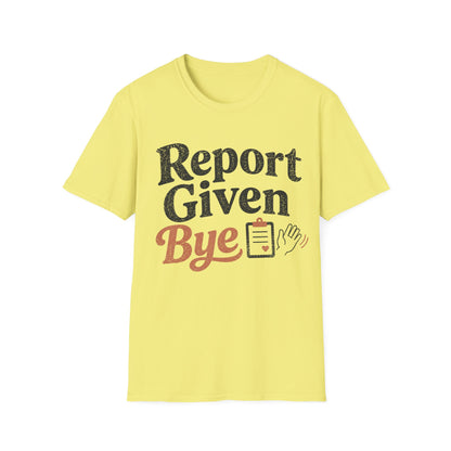Report Given Bye T-shirt