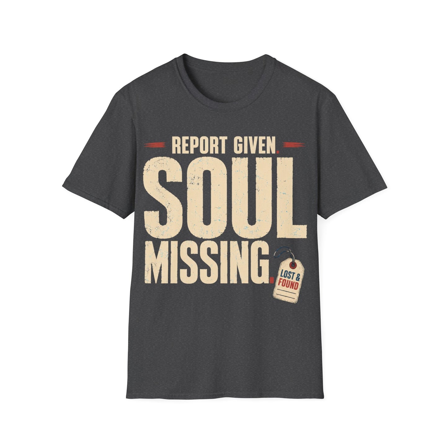 Report Given Soul Missing T-Shirt
