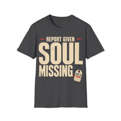 Report Given Soul Missing T-Shirt